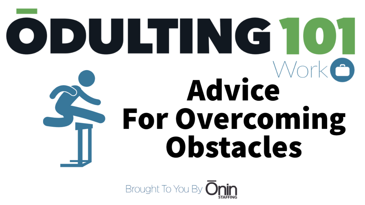 Advice for Overcoming Obstacles