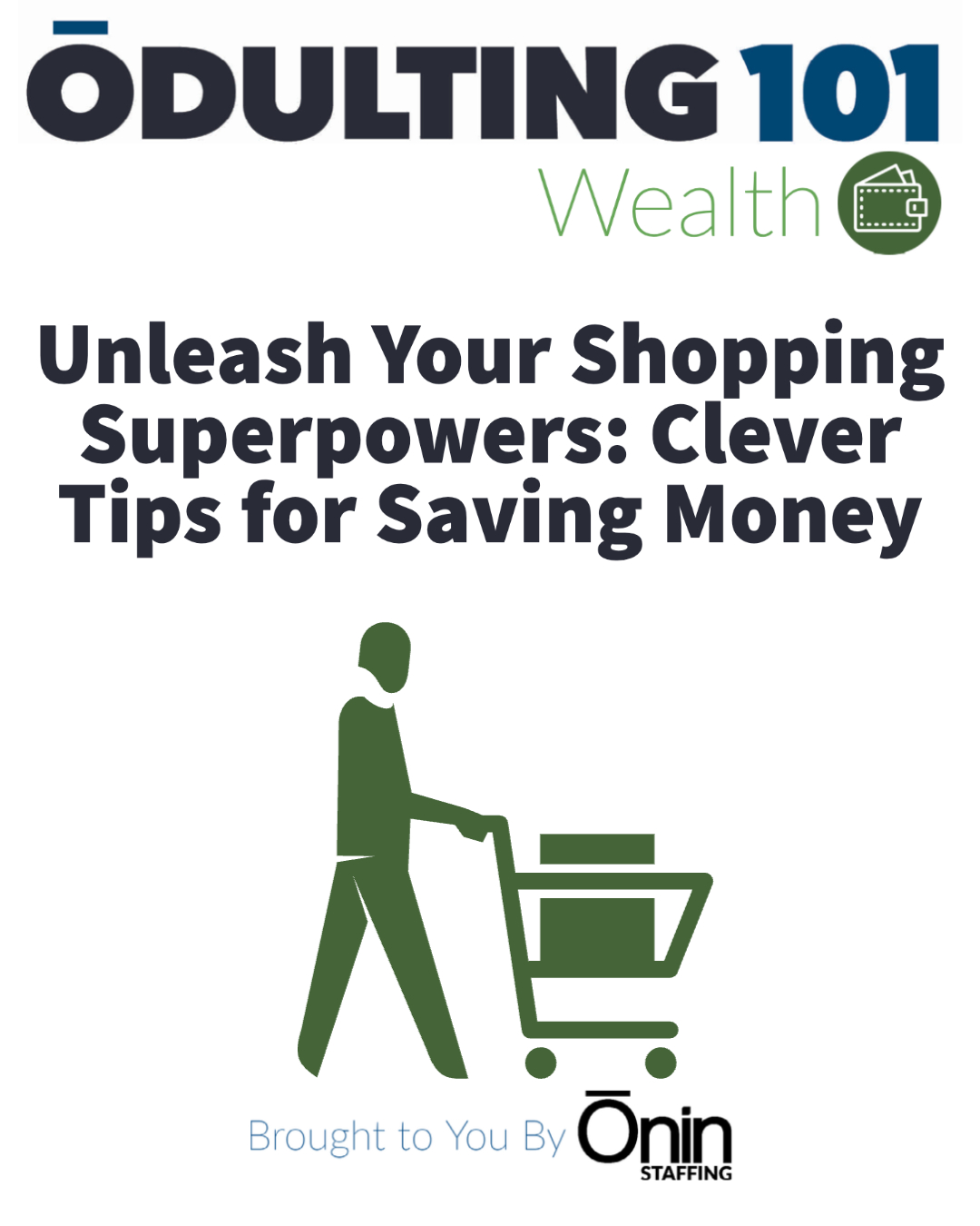 Image featuring the title 'Unleash Your Shopping Superpowers: Clever Tips for Saving Money' with Odulting logo, a line drawing of a person pushing a shopping cart, and 'Brought to you by Onin Staffing' text.