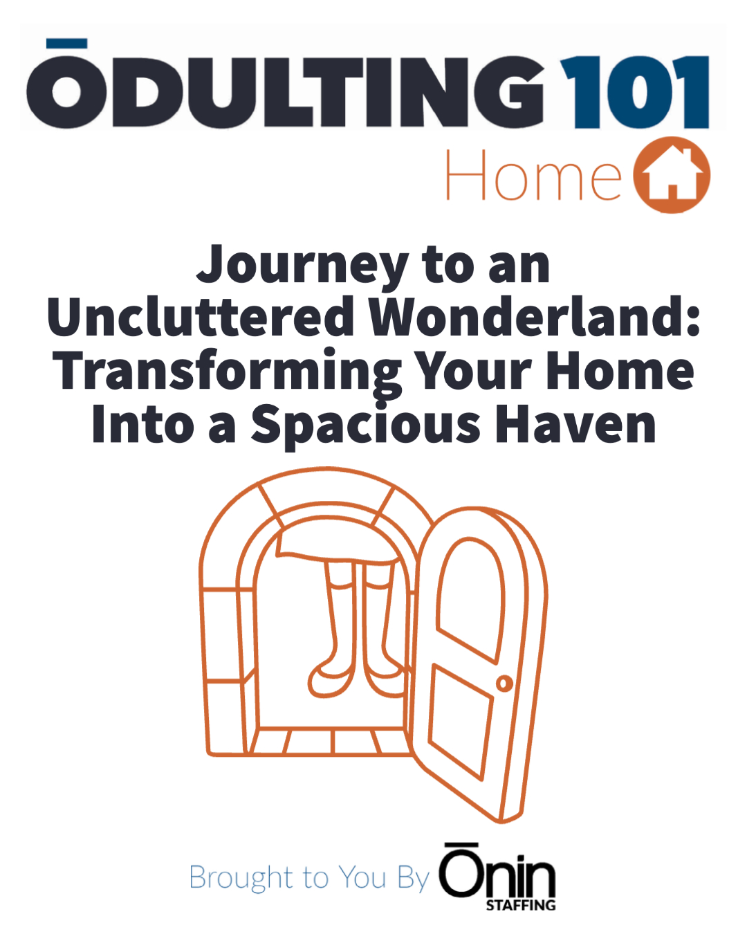 Alice-inspired image, "Odulting: Home - Journey to an Uncluttered Wonderland," Onin Staffing logo.
